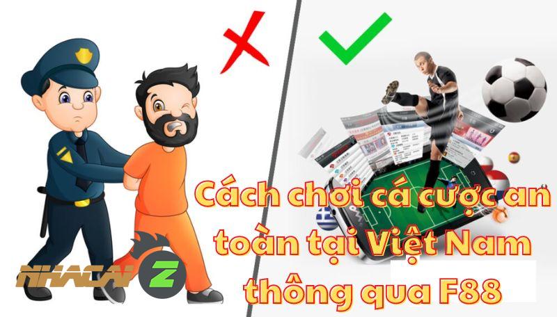 Cách chơi cá cược an toàn tại Việt Nam thông qua F88