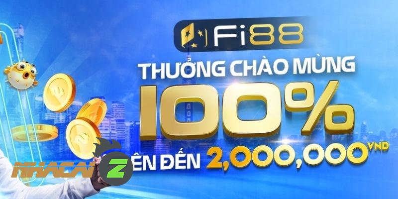Khuyến mãi Fi88 thưởng chào mừng 100% lên tới 2.000.000 VNĐ